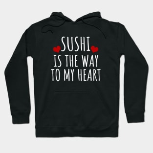 Sushi Is The Way To My Heart Hoodie